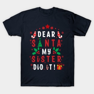 Dear Santa My Sister Did it! - couple girls or boy for Funny Christmas Gifts T-Shirt